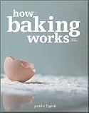 How Baking Works: Exploring the Fundamentals of Baking Science [Paperback]