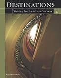 Destinations 2: Writing for Academic Success Destinations 2: Writing for Academic Success
