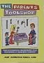 The Parent's Toolshop: The Universal Blueprint for Building a Healthy Family
