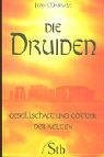 Die Druiden: Gesellschaft und Götter der Kelten