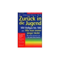 Zur�ck in die Jugend. Mit Vollgas bis 100 oder Wie man immer j�nger bleibt