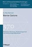 Barrier Options: Merkmale, Bewertung, Risikomanagement und Anwendungsmöglichkeiten (Bank- und finanzwirtschaftliche Forschungen)