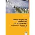 Ideenmanagement / Betriebliches Vorschlagswesen:: M�glichkeiten zur Optimierung des Anreizsystems