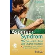 Das Asperger-Syndrom: Wie Sie und ihr Kind alle Chancen nutzen. Das erfolgreiche Praxis-Handbuch für Eltern und Therapeuten (Taschenbuch)