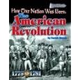 How Our Nation Was Born: The American Revolution (American Milestones) by  Carole Marsh