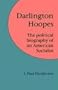 Darlington Hoopes: The Political Biography of an American Socialist