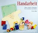 Handarbeit: N&auml;hen, Sticken, Schneidern f&uuml;r Erwachsene und Kinder