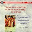 Tibetan Buddhist Rites from the Monasteries of Bhutan