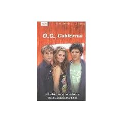 O.C., California, Bd.3, Liebe & andere Grausamkeiten
