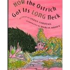 How the Ostrich Got Its Long Neck: A Tale from the Akamba of Kenya by Verna Aardema and Marcia Brown