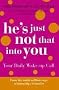 He's Just Not That Into You - Your Daily Wake-up Call