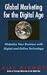 Book Global Marketing for the Digital Age: Globalize Your Business with Digital and Online Technology