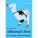 Allkampf-Jitsu: Die vielseitige Selbstverteidigung