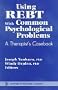 Using Rebt with Common Psychological Problems: A Therapist's Casebook