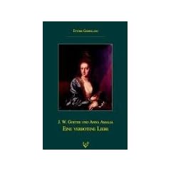 J.W. Goethe und Anna Amalia. Eine verbotene Liebe