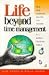 Book Life Beyond Time Management -- How High Achievers Balance and Succeed in a Rapidly Changing World
