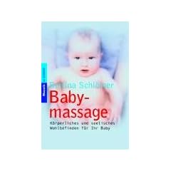 Babymassage. K�rperliches und seelisches Wohlbefinden f�r Ihr Baby.