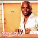 She Caught Me by  Steve Perry 