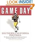 Game Day USC Football: The Greatest Games, Players, Coaches, And Teams in the Glorious Tradition of Trojan Football