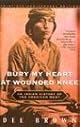 Bury My Heart at Wounded Knee: An Indian History of the American West
