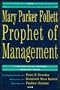 Mary Parker Follett: Prophet of Management : A Celebration of Writings from the 1920s (Harvard Business School Press )