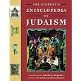 The Student's Encyclopedia of Judaism by Geoffrey Wigoder , Fred Skolnick, and Shmuel Himelstein
