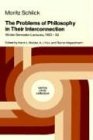 The Problems of Philosophy in Their Interconnection: Winter Semester Lecture, 1933-34 (Vienna Circle Collection) Moritz Schlick