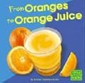 From Oranges to Orange Juice (From Farm to Table)