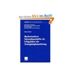 Marktorientierte Unternehmenskultur als Erfolgsfaktor der Strategieimplementierung (Schriftenreihe des Instituts f�r Marktorientierte Unternehmensf�hrung (IMU), Universit�t Mannheim)