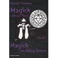 Magick im Alltag lernen. Magick without Tears, Bd. 1