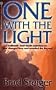 One with the Light: Authentic Near-Death Experiences that Changed lives and Revealed the Beyond