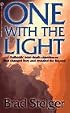 One with the Light: Authentic Near-Death Experiences that Changed lives and Revealed the Beyond