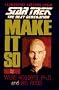 Make It So: Leadership Lessons from Star Trek the Next Generation