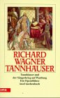 Tannh&auml;user und der S&auml;ngerkrieg auf Wartburg - Ein Opernf&uuml;hrer - Richard Wagner