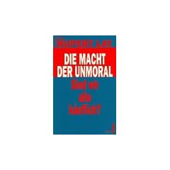 Die Macht der Unmoral. Sind wir alle k�uflich?