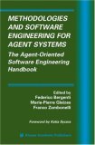 Methodologies and Software Engineering for Agent Systems: The Agent-Oriented Software Engineering Handbook (Multiagent Systems, Artificial Societies, and Simulated Organizations)