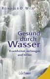 Gesund durch Wasser. Krankheiten vorbeugen und heilen - Reinhold D. Will