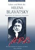 Leben und Werk der Helena Blavatsky - Begr&uuml;nderin der der modernen Theosophie - Sylvia Cranston, Carey Williams