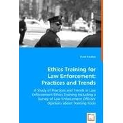 Ethics Training for Law Enforcement: Practices and Trends