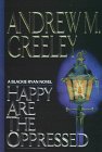 Happy Are the Oppressed (A Father Blackie Ryan Mystery) under Greeley, Andrew in The Books Store