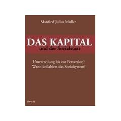 DAS KAPITAL und der Sozialstaat: Umverteilung bis zur Perversion? Wann kollabiert das Sozialsystem?