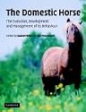 The Domestic Horse: The Origins, Development and Management of Its Behaviour