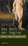 Produkt-Bild: Das Buch von der Vagina: Unter dem Feigenblatt