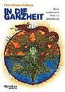 In die Ganzheit: Meine schamanische Reise zur Selbstheilung