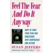 Feel the Fear and Do it Anyway