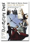 Dancetime DVD! 500 Years of Social Dance: Volume I: 15th-19th centuries Dancetime DVD! 500 Years of Social Dance: Volume I: 15th-19th centuries