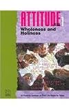 Attitude: Wholeness and Holiness (Attitude Series)