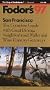 San Francisco '97: The Complete Guide with Great Dining, Neighborhood Walks and Wine Country Getawa ys (Annual)
