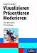  : Visualisieren. Präsentieren. Moderieren