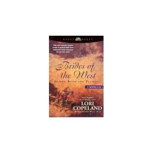 Brides of The West Glory, Ruth and Patience 3 Novels in 1 by Lori Copeland